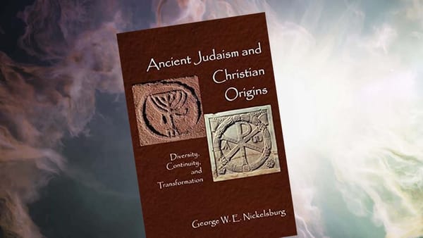 Ancient Judaism and Christian Origins by George Nickelsburg